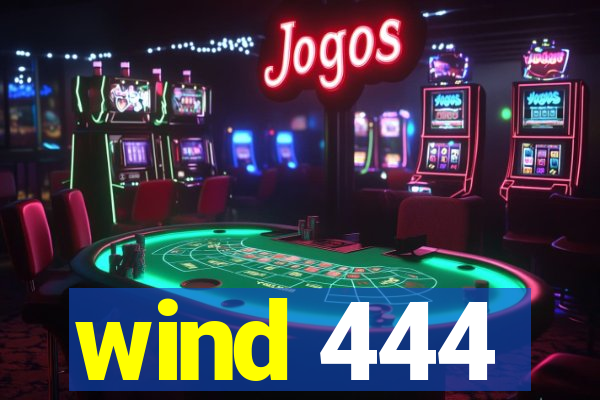 wind 444